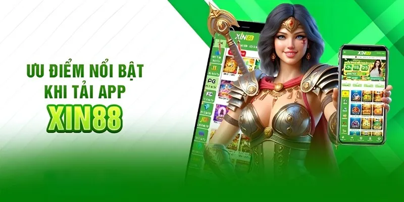 Top những ưu điểm nổi bật khi tải app Xin88