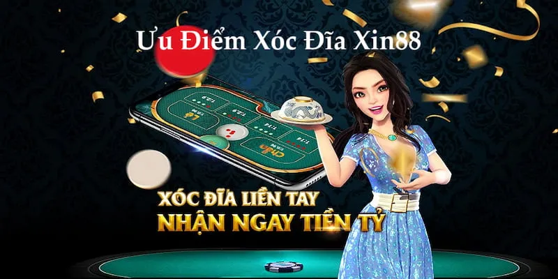 Xóc đỉa tại Xin88 sở hữu nhiều ưu điểm vượt trội thu hút đông đảo cược thủ